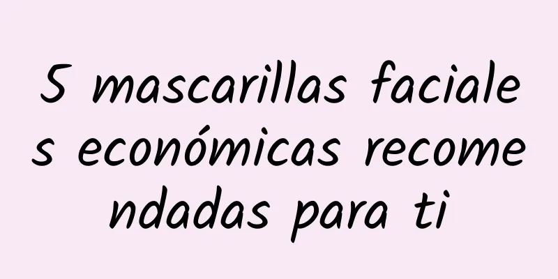 5 mascarillas faciales económicas recomendadas para ti