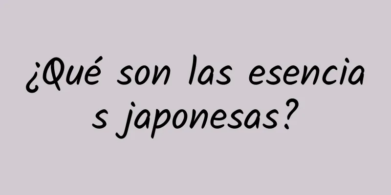 ¿Qué son las esencias japonesas?