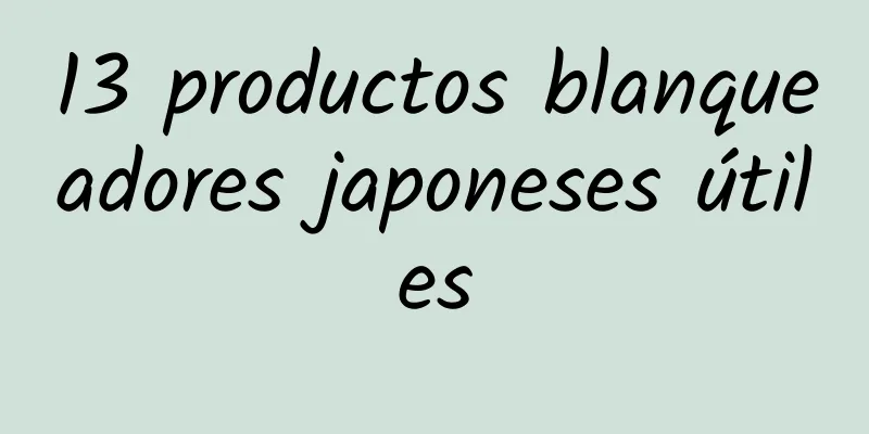 13 productos blanqueadores japoneses útiles