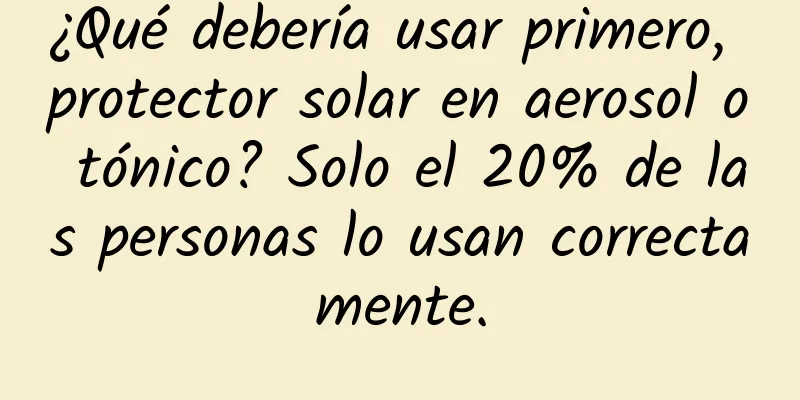 ¿Qué debería usar primero, protector solar en aerosol o tónico? Solo el 20% de las personas lo usan correctamente.