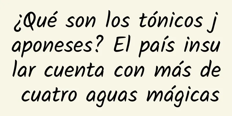 ¿Qué son los tónicos japoneses? El país insular cuenta con más de cuatro aguas mágicas