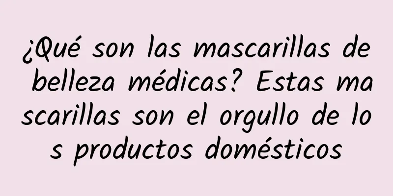 ¿Qué son las mascarillas de belleza médicas? Estas mascarillas son el orgullo de los productos domésticos