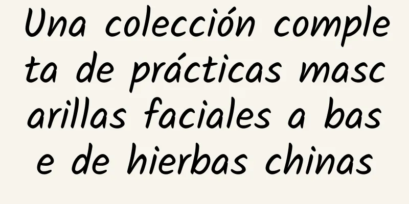 Una colección completa de prácticas mascarillas faciales a base de hierbas chinas
