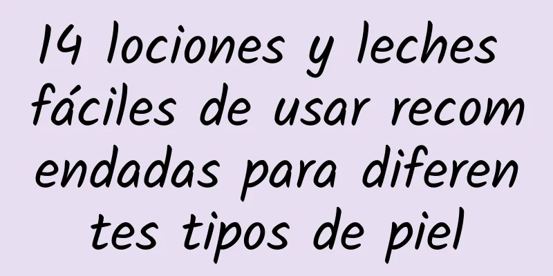 14 lociones y leches fáciles de usar recomendadas para diferentes tipos de piel