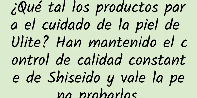 ¿Qué tal los productos para el cuidado de la piel de Ulite? Han mantenido el control de calidad constante de Shiseido y vale la pena probarlos.