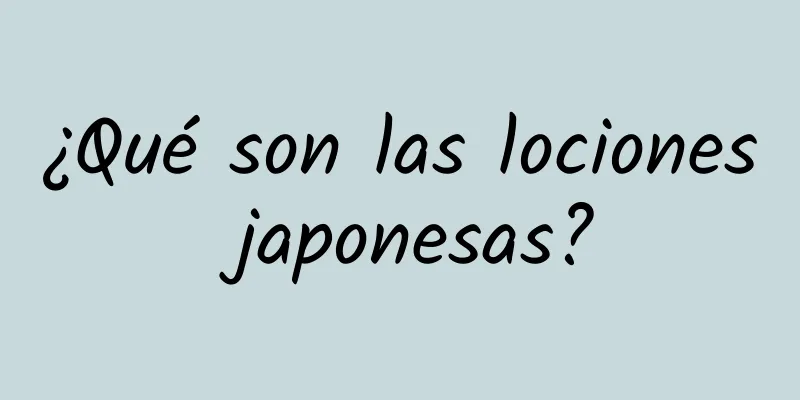 ¿Qué son las lociones japonesas?