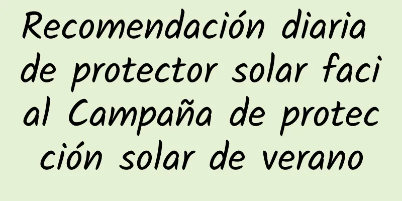 Recomendación diaria de protector solar facial Campaña de protección solar de verano