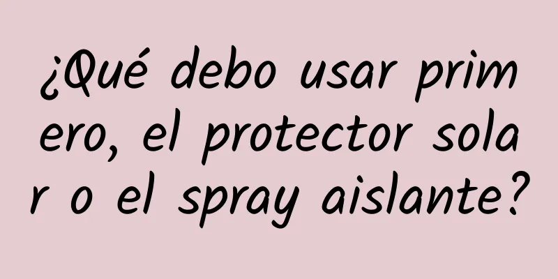 ¿Qué debo usar primero, el protector solar o el spray aislante?