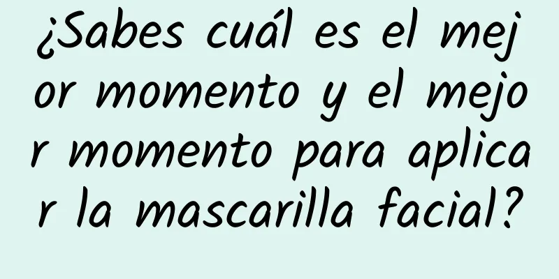 ¿Sabes cuál es el mejor momento y el mejor momento para aplicar la mascarilla facial?