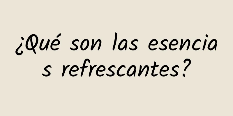 ¿Qué son las esencias refrescantes?