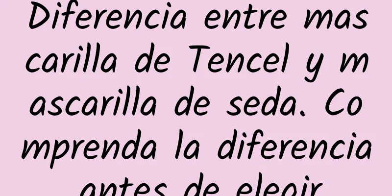 Diferencia entre mascarilla de Tencel y mascarilla de seda. Comprenda la diferencia antes de elegir.