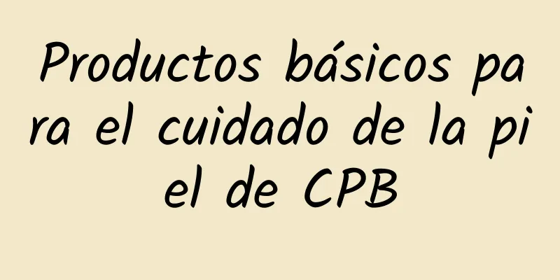 Productos básicos para el cuidado de la piel de CPB