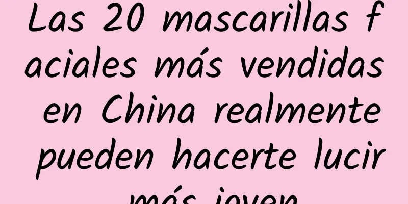 Las 20 mascarillas faciales más vendidas en China realmente pueden hacerte lucir más joven