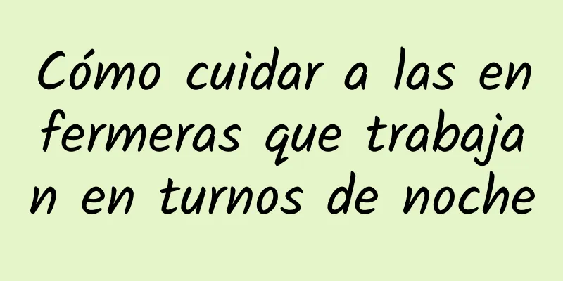 Cómo cuidar a las enfermeras que trabajan en turnos de noche