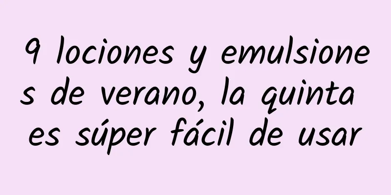 9 lociones y emulsiones de verano, la quinta es súper fácil de usar