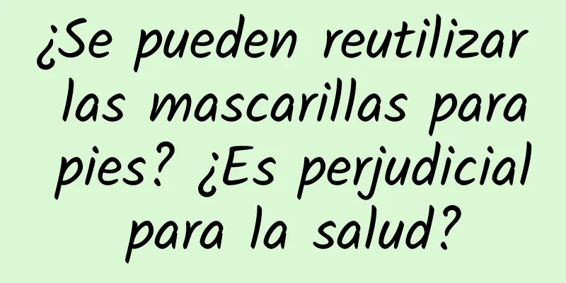 ¿Se pueden reutilizar las mascarillas para pies? ¿Es perjudicial para la salud?