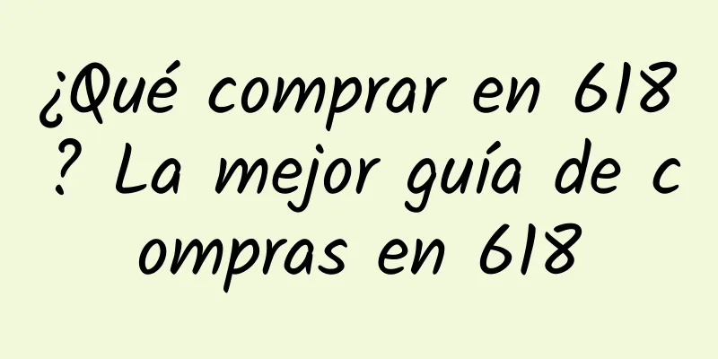 ¿Qué comprar en 618? La mejor guía de compras en 618