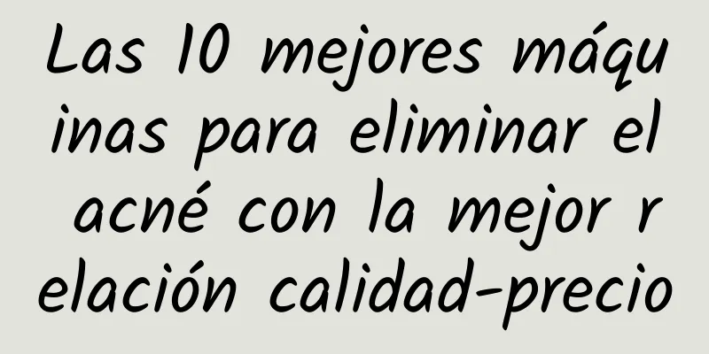 Las 10 mejores máquinas para eliminar el acné con la mejor relación calidad-precio