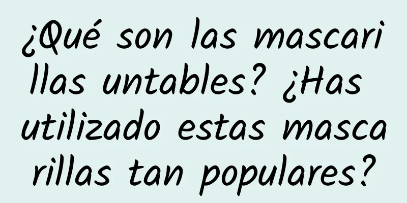 ¿Qué son las mascarillas untables? ¿Has utilizado estas mascarillas tan populares?