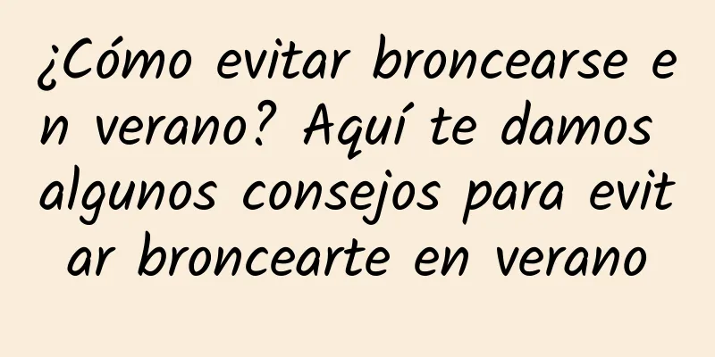 ¿Cómo evitar broncearse en verano? Aquí te damos algunos consejos para evitar broncearte en verano