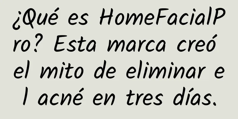 ¿Qué es HomeFacialPro? Esta marca creó el mito de eliminar el acné en tres días.