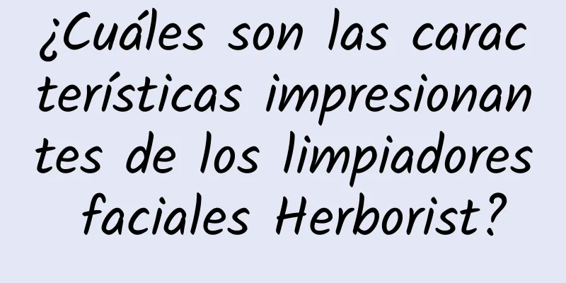 ¿Cuáles son las características impresionantes de los limpiadores faciales Herborist?