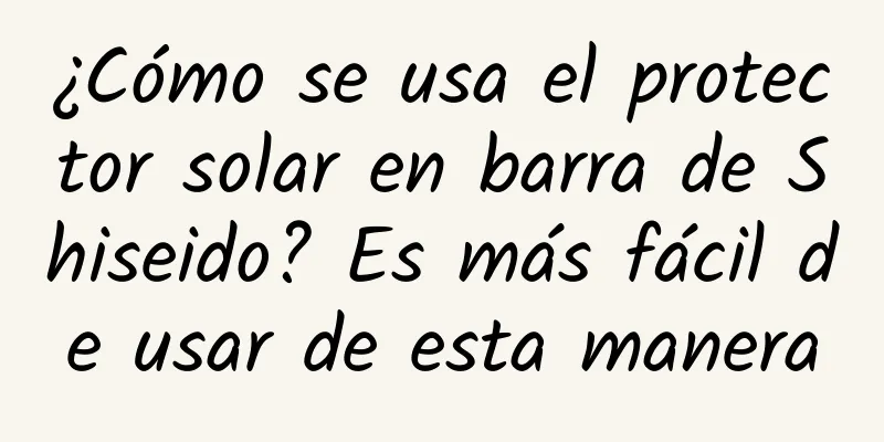 ¿Cómo se usa el protector solar en barra de Shiseido? Es más fácil de usar de esta manera