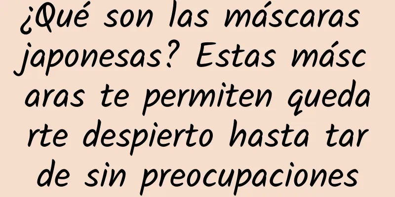 ¿Qué son las máscaras japonesas? Estas máscaras te permiten quedarte despierto hasta tarde sin preocupaciones