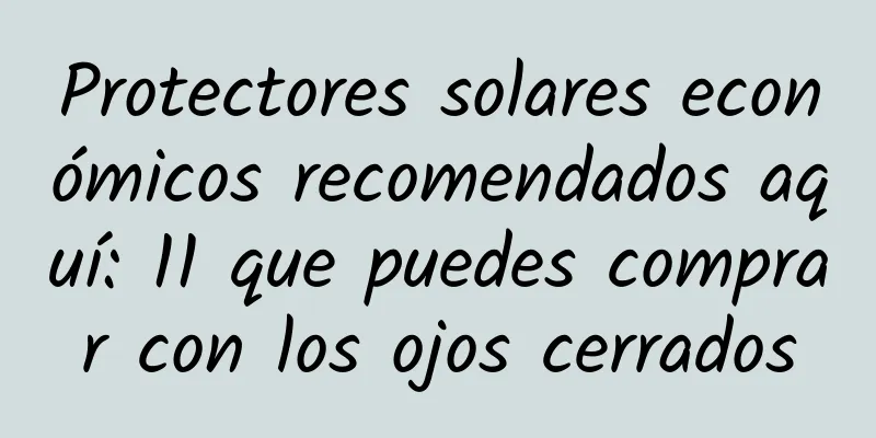 Protectores solares económicos recomendados aquí: 11 que puedes comprar con los ojos cerrados