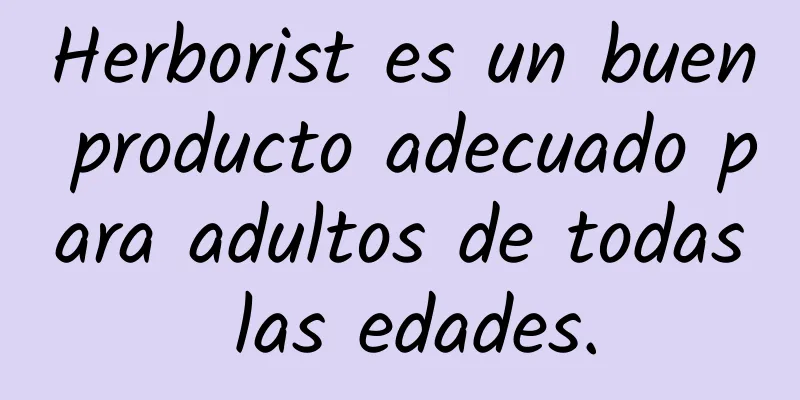 Herborist es un buen producto adecuado para adultos de todas las edades.