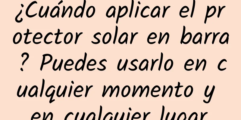 ¿Cuándo aplicar el protector solar en barra? Puedes usarlo en cualquier momento y en cualquier lugar.