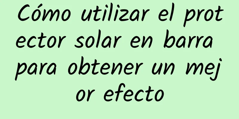 Cómo utilizar el protector solar en barra para obtener un mejor efecto