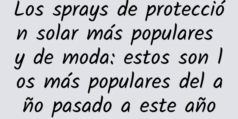 Los sprays de protección solar más populares y de moda: estos son los más populares del año pasado a este año