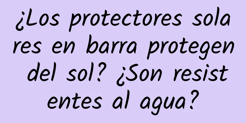 ¿Los protectores solares en barra protegen del sol? ¿Son resistentes al agua?