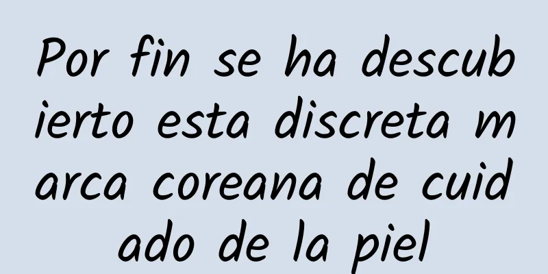 Por fin se ha descubierto esta discreta marca coreana de cuidado de la piel