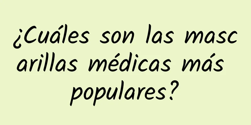 ¿Cuáles son las mascarillas médicas más populares?