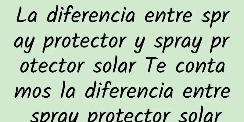 La diferencia entre spray protector y spray protector solar Te contamos la diferencia entre spray protector solar