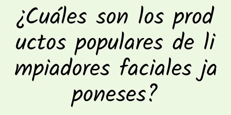 ¿Cuáles son los productos populares de limpiadores faciales japoneses?