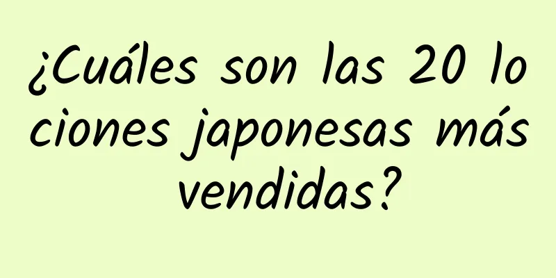 ¿Cuáles son las 20 lociones japonesas más vendidas?