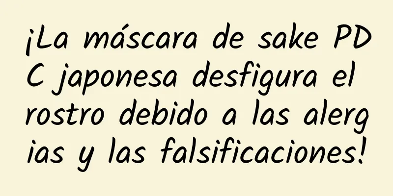 ¡La máscara de sake PDC japonesa desfigura el rostro debido a las alergias y las falsificaciones!