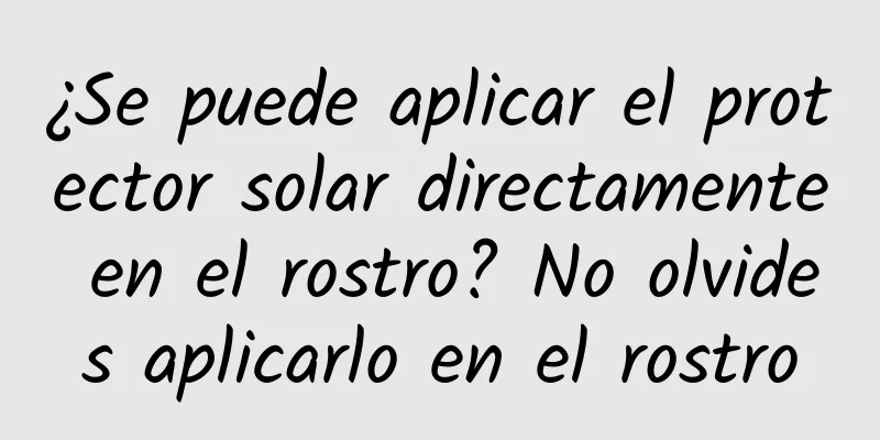 ¿Se puede aplicar el protector solar directamente en el rostro? No olvides aplicarlo en el rostro