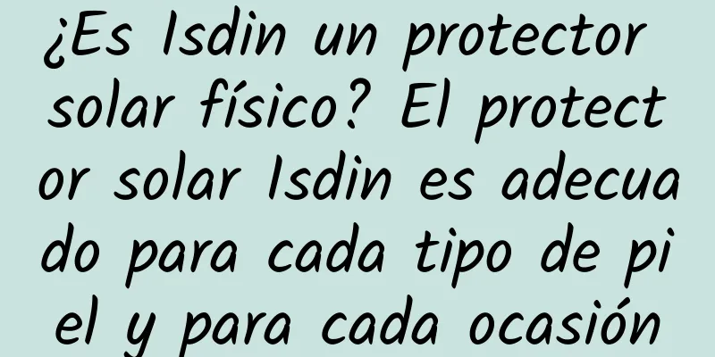 ¿Es Isdin un protector solar físico? El protector solar Isdin es adecuado para cada tipo de piel y para cada ocasión