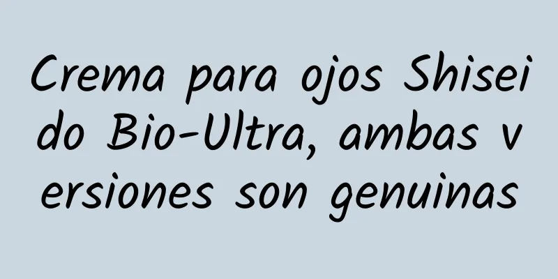 Crema para ojos Shiseido Bio-Ultra, ambas versiones son genuinas