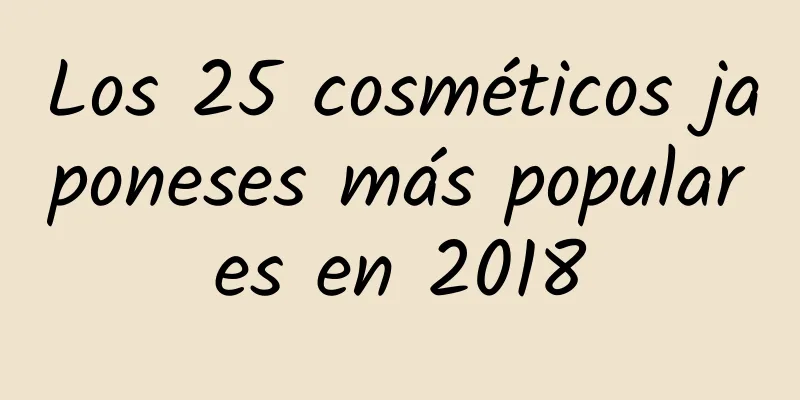 Los 25 cosméticos japoneses más populares en 2018