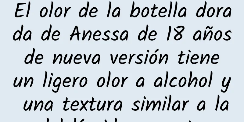 El olor de la botella dorada de Anessa de 18 años de nueva versión tiene un ligero olor a alcohol y una textura similar a la del líquido corrector.