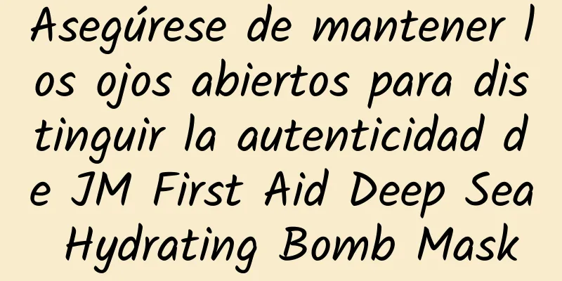 Asegúrese de mantener los ojos abiertos para distinguir la autenticidad de JM First Aid Deep Sea Hydrating Bomb Mask