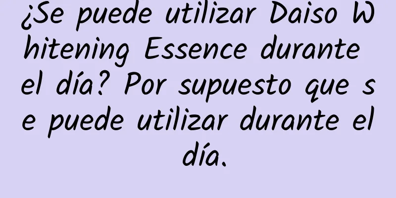 ¿Se puede utilizar Daiso Whitening Essence durante el día? Por supuesto que se puede utilizar durante el día.