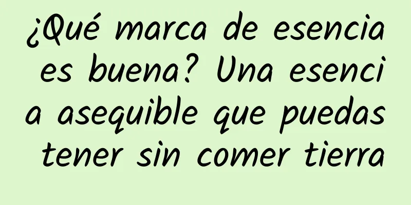 ¿Qué marca de esencia es buena? Una esencia asequible que puedas tener sin comer tierra