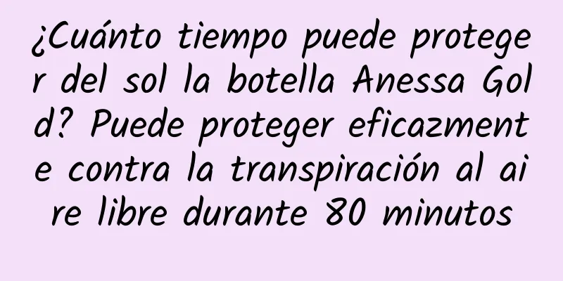 ¿Cuánto tiempo puede proteger del sol la botella Anessa Gold? Puede proteger eficazmente contra la transpiración al aire libre durante 80 minutos