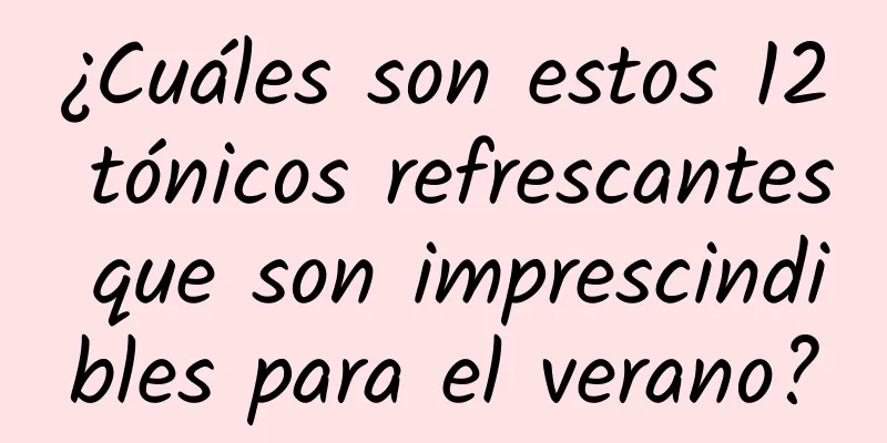 ¿Cuáles son estos 12 tónicos refrescantes que son imprescindibles para el verano?